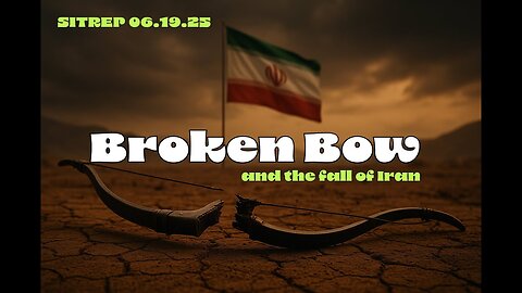 Broken Bow and the Fall of Iran - SITREP 06.19.25