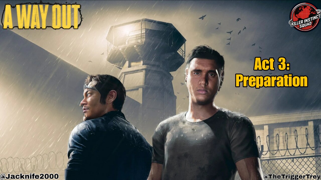 A Way Out | Act 3 | Preparation