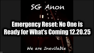 SG Anon Emergency Reset 12.20.25 - No One Is Ready For What's Coming