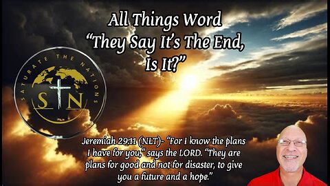 All Things Word: They Say It's The End, Is It?
