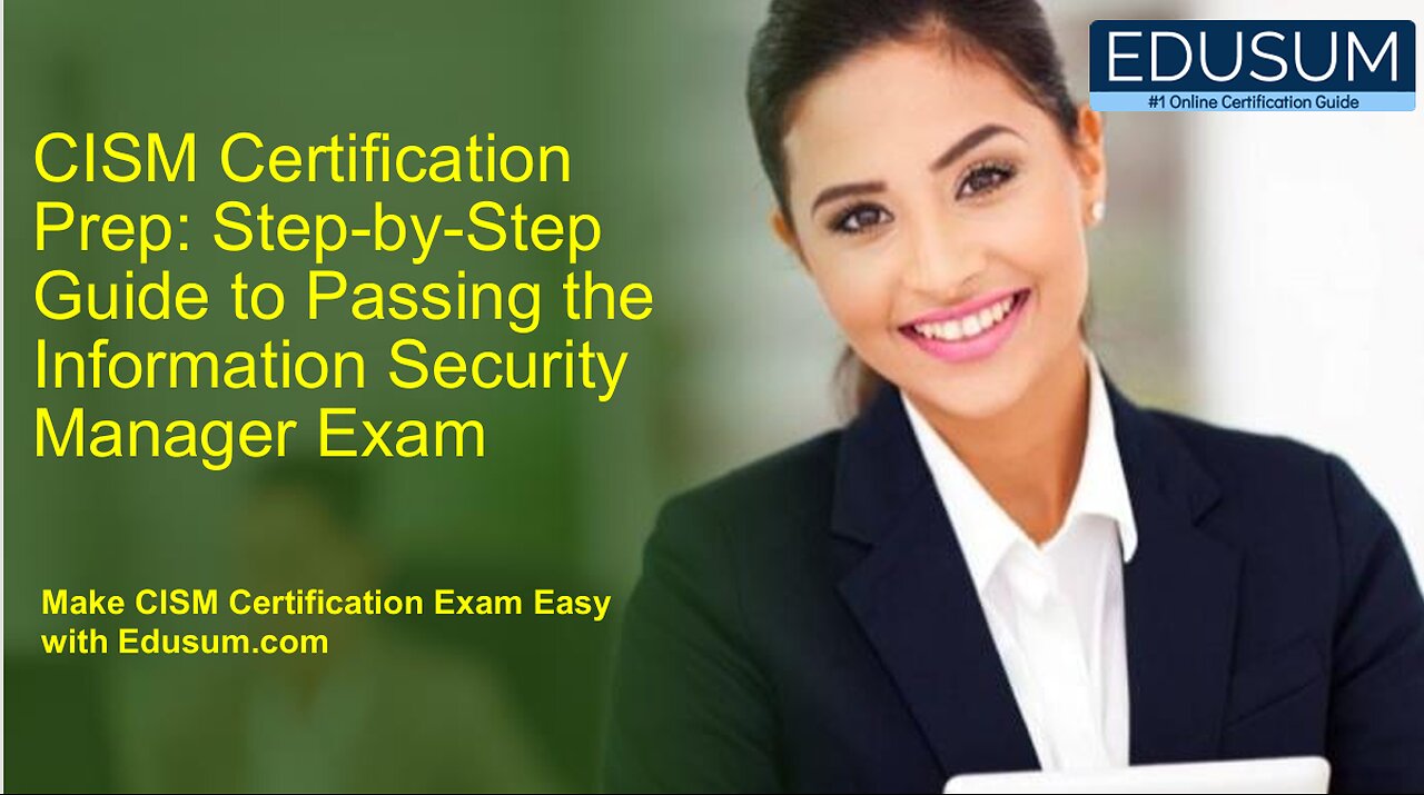 CISM Certification Prep: Step-by-Step Guide to Passing the Information Security Manager Exam