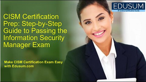 CISM Certification Prep: Step-by-Step Guide to Passing the Information Security Manager Exam