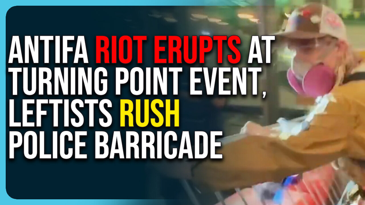Antifa Riot Erupts At Turning Point Event, Leftists Rush Police Barricade