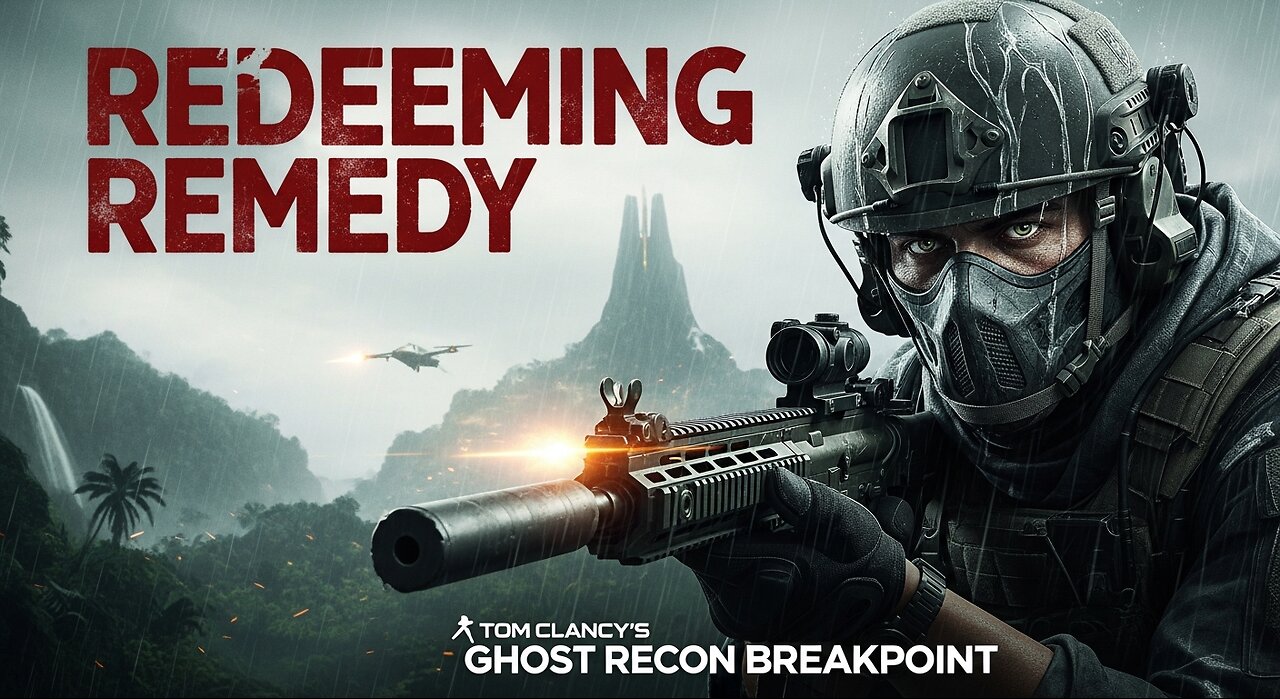 Redeeming Remedy ► Tom Clancy's Ghost Recon Breakpoint