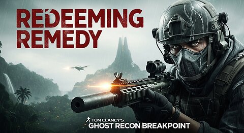 Redeeming Remedy ► Tom Clancy's Ghost Recon Breakpoint