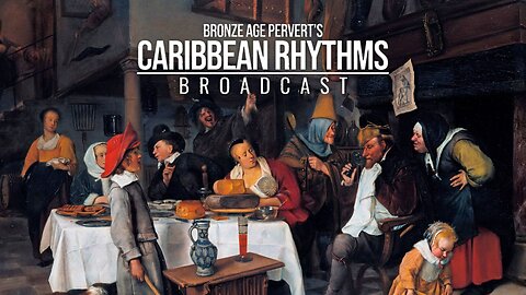 Ep 49 "Political Mix III" • Caribbean Rhythms w/ Bronze Age Pervert