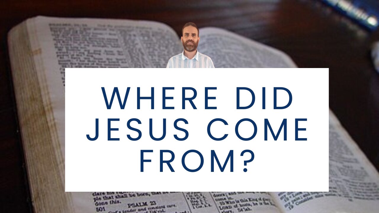Where did Jesus come from?