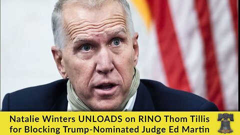 Natalie Winters UNLOADS on RINO Thom Tillis for Blocking Trump-Nominated Judge Ed Martin