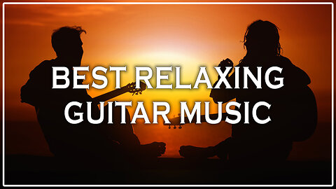 Best Relaxing Guitar Music 🎸 | Calm Instrumental Background Music for Stress Relief 🌿💤