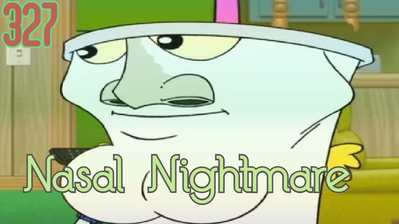 Midnight Oblivion Pt 327: Nasal Nightmare