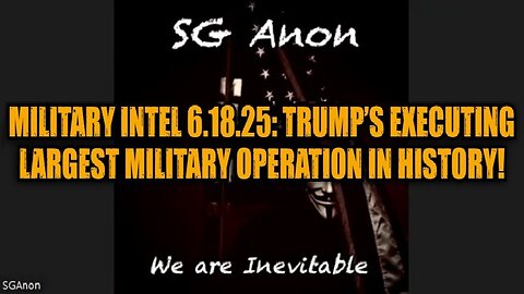 SG Anon: Military Intel 6.18.25 - Trump’s Executing Largest Military Operation in History!