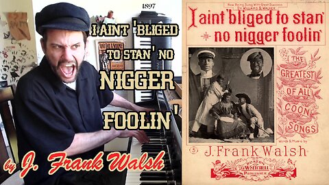 I Aint 'Bliged to Stan' No Nigger Foolin' (1897) by J. Frank Walsh