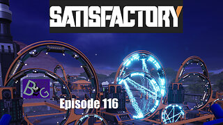 Satisfactory 1.0 Playthrough Episode 116 (pt 1)