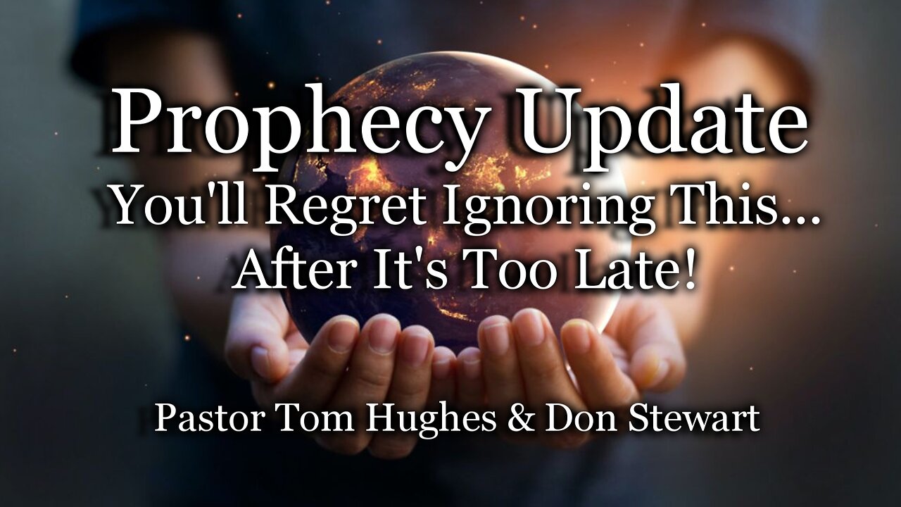 Prophecy Update: You'll Regret Ignoring This... After It's Too Late!