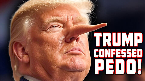 TRUMP Confesses He Is a PEDOPHILE!