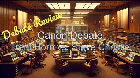 Reviewing the Trent Horn vs. Steve Christie Debate on the Canon | CIC 2025-19
