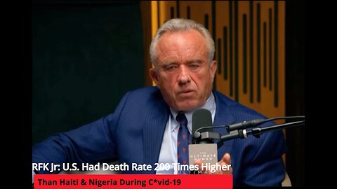 RFK Jr: U.S. Had Death Rate 200 Times Higher Than Haiti & Nigeria During C*vid-19