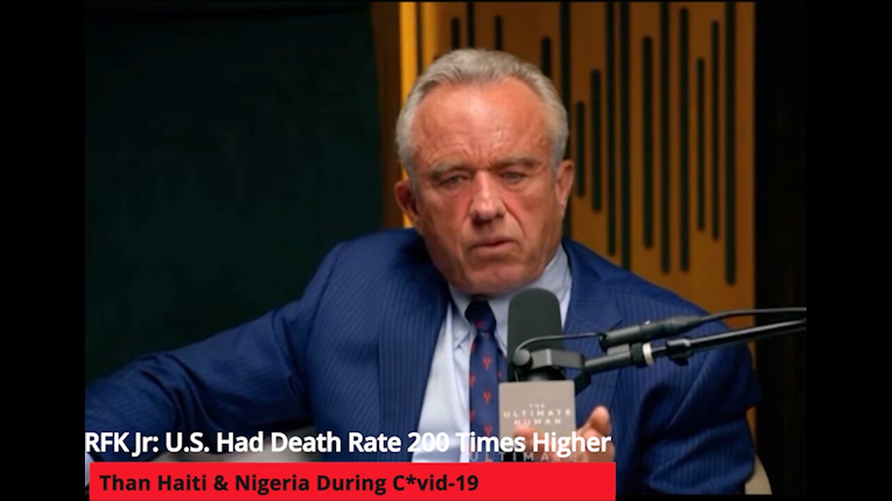 RFK Jr: U.S. Had Death Rate 200 Times Higher Than Haiti & Nigeria During C*vid-19