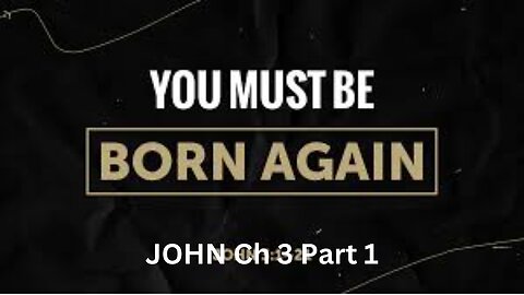 The Gospel of John. Ch 3. Part 1 No one can see the kingdom of GOD unless they are born again.