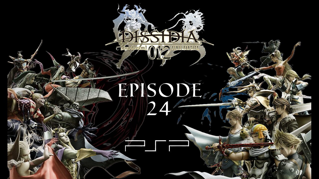 Dissidia Duodecim Final Fantasy Episode 24 Don't Know What To Do With Myself