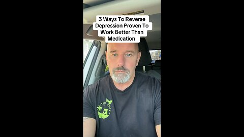 3 Ways To Reverse Depression Proven To Work Better Than Medication