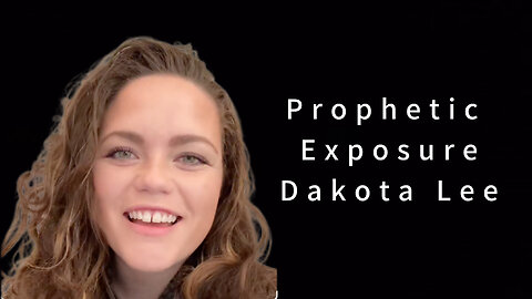 Prophetic Exposure: Dakota Lee