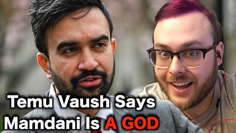 Temu Vaush DEMANDS You Worship Mamdani