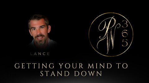 Getting your mind to stand down