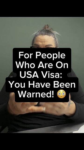 A Warning: PEOPLE WITH VISA! 😱