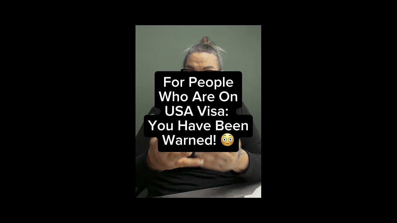 A Warning: PEOPLE WITH VISA! 😱
