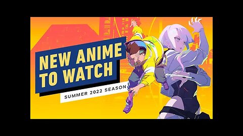 New Anime to Watch (Summer 2022)