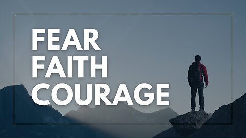 Fear, Faith & Courage - Jerry Stinger