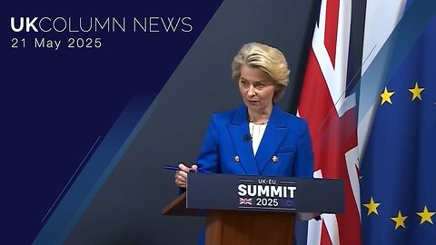 UK Column News - 21st May 2025