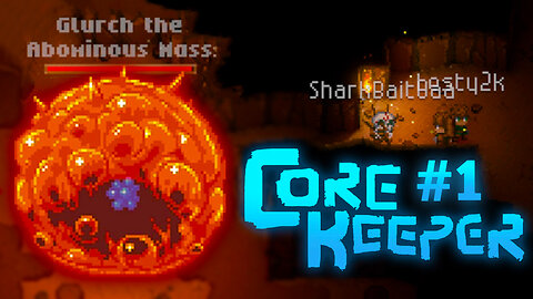 DEFEATING GLURCH THE ABOMINOUS MASS! - Core Keeper - Gameplay Walkthrough Part 1