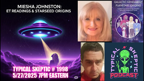 ET, Galactic Origins, & Starseed Experiencer Readings - Miesha Johnston - Typical Skeptic # 1998