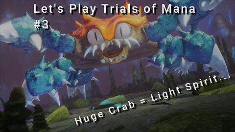 Let's Play! Trials of Mana Part 3! Giant Crab = Light Spirit...