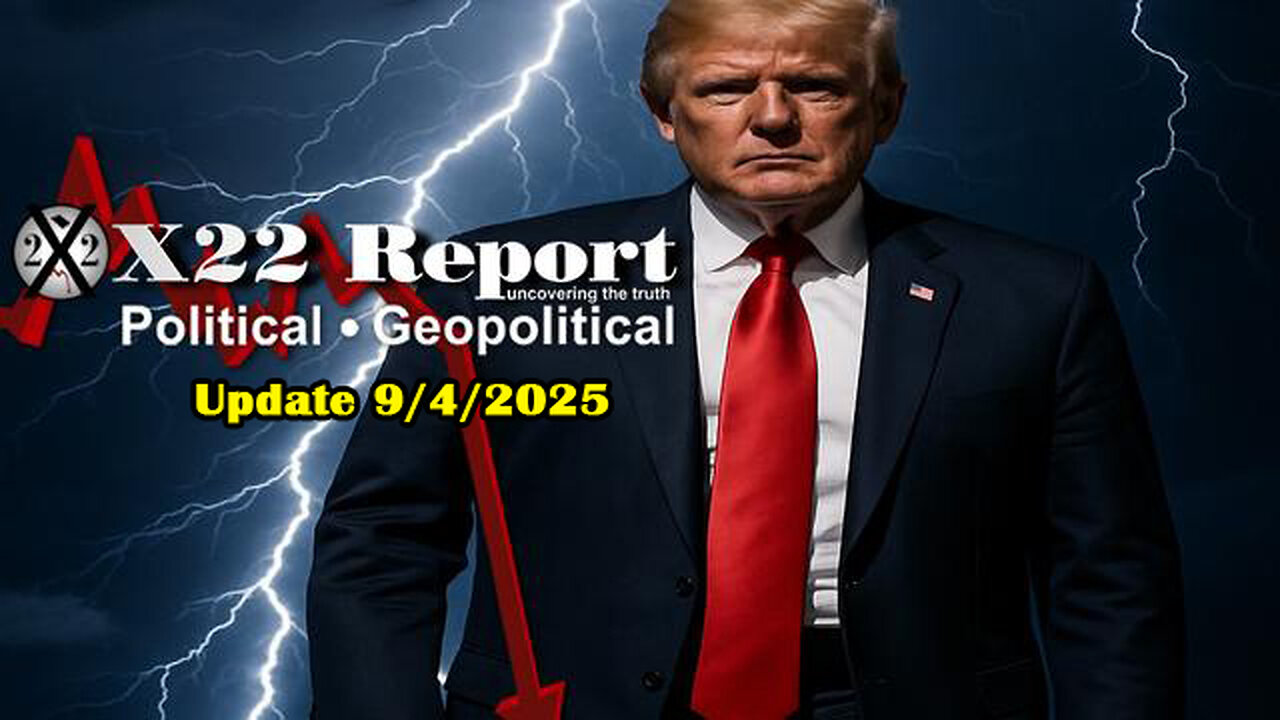 X22 Report.Trump News Update 9.4.2025: Restored Republic.Juan O Savin.And We Know.Trump
