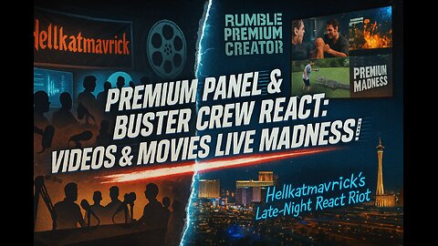 PREMIUM PANELS & BUSTER CREW REACT: VIDEOS & MOVIES LIVE MADNESS!"