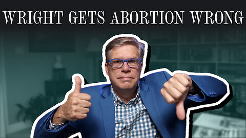 Wright Gets Abortion Wrong | Scott Klusendorf | The Case for Life