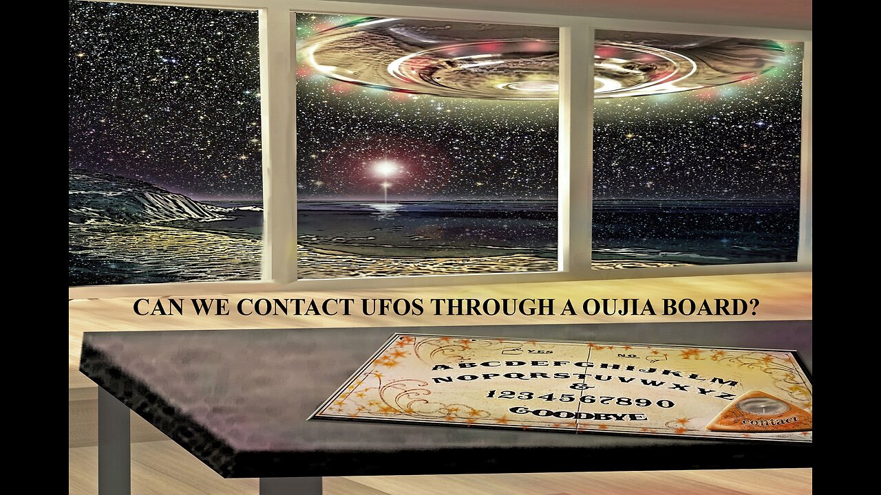 CAN WE CONTACT UFOS THROUGH THE OUIJA BOARD?