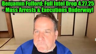 Benjamin Fulford: Full Intel Drop 4.27.25 - Mass Arrests & Executions Underway!