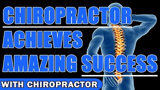 Chiropractor Achieves AMAZING Success