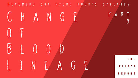 Change of Blood Lineage Part 9 (The King's Report 07/30/2025)