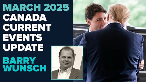 Barry Wunsch Canadian Current Events Updates March 21 2025