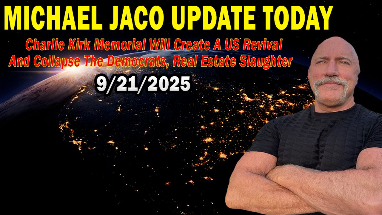 Michael Jaco Situation Update Sep 21: "Charlie Kirk Memorial Will Create A US Revival"