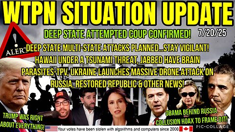 WTPN SITUATION UPDATE FEATURING RESTORED REPUBLIC 7/20/25