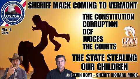 Sheriff Mack - VERMONT - DCF, the Courts, child trafficking & the Constitution