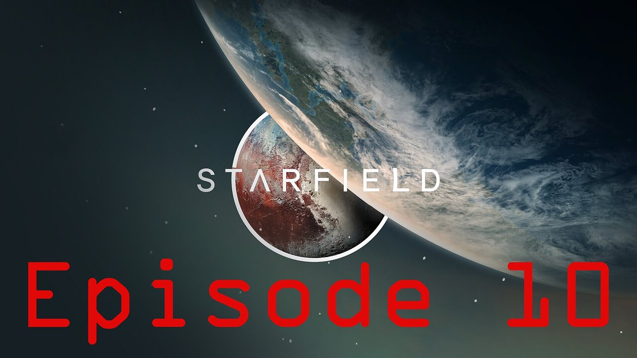 Starfield Playthrough (Episode 10)