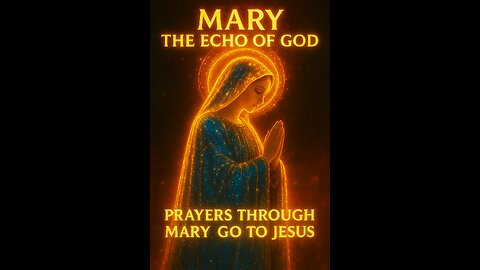 👉 Mary: The Echo of God | Prayers Through Mary Lead Us to Jesus