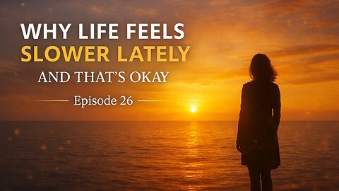 Why Life Feels Slower Lately (And That’s Okay)